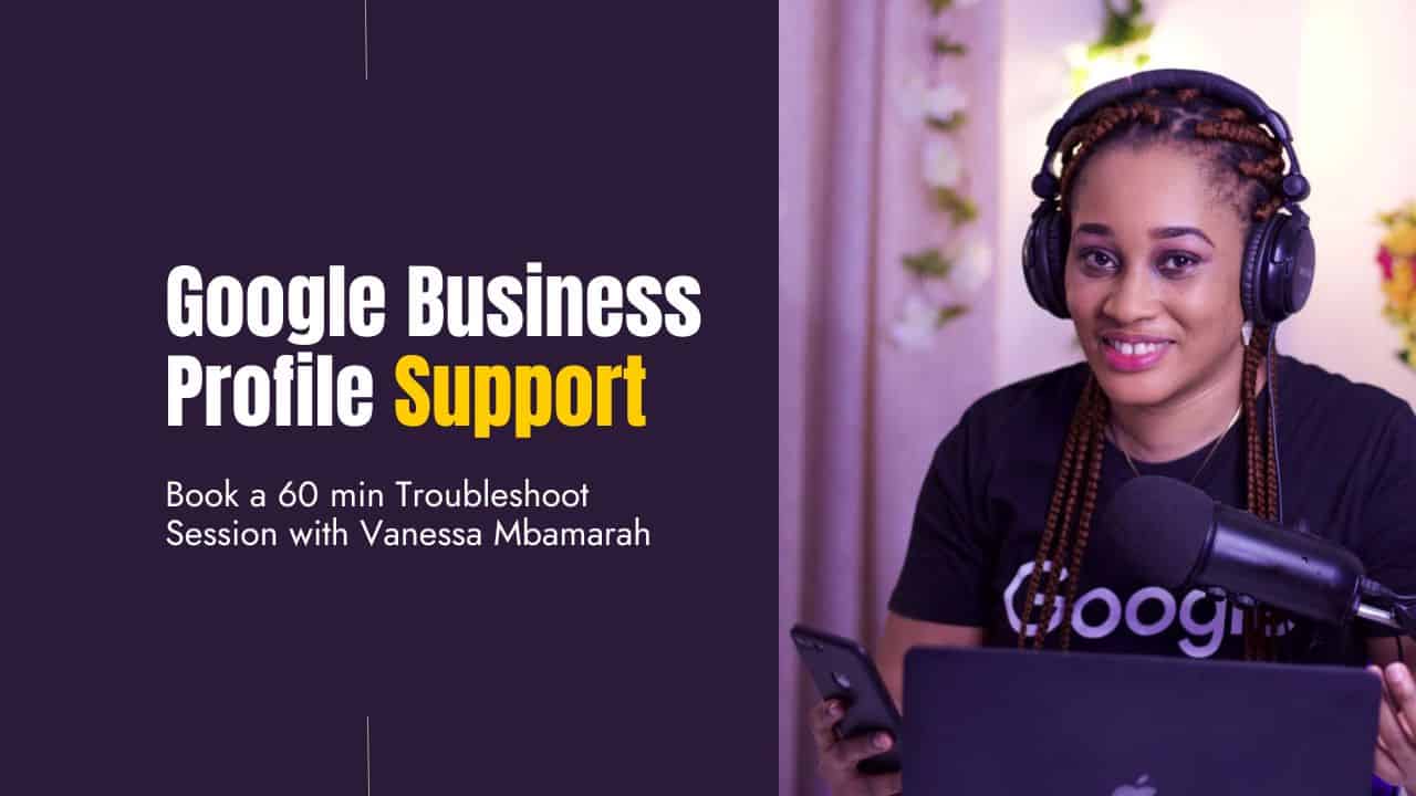 Book a Google Business Profile Troubleshoot session with Vanessa Mbamarah